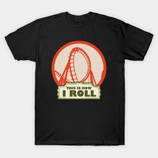 This is How i Roll - Roller Coaster Fan T-Shirt